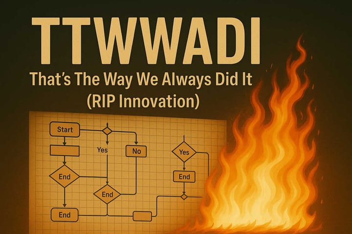 TTWWADI title over a vintage flowchart burning on one side, symbolizing the destruction of outdated processes.